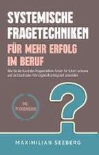 Systemische Fragetechniken für mehr Erfolg im Beruf