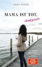 Mama ist tot - und jetzt?