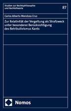 Zur Relativität der Vergeltung als Strafzweck unter besonderer Berücksichtigung des Retributivismus Kants