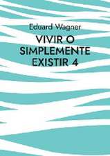 Vivir o simplemente existir 4