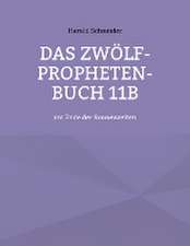 Das Zwölf-Propheten-Buch 11b