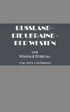 Russland - Die Ukraine - Der Westen