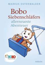 Bobo Siebenschläfers allerneueste Abenteuer