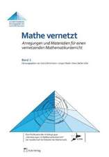 Mathe vernetzt. Anregungen und Materialien für einen vernetzenden Mathematikunterricht