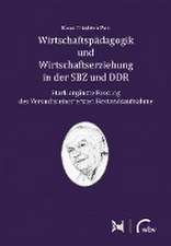 Wirtschaftspädagogik und Wirtschaftserziehung in der SBZ und DDR