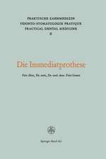 Die Immediatprothese: Theoretische und praktische Betrachtungen Praktisches Vorgehen