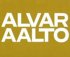 Alvar Aalto: Das Gesamtwerk