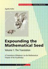 Expounding the Mathematical Seed. Vol. 1: The Translation: A Translation of Bhāskara I on the Mathematical Chapter of the Āryabhatīya