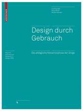 Design durch Gebrauch: Die alltägliche Metamorphose der Dinge