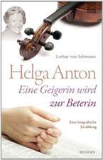 Seltmann, L: Helga Anton - eine Geigerin wird zur Beterin