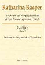 Katharina Kasper - Gründerin der Kongregation der Armen Dienstmägde Jesu Christi - Schriften / In ihrem Auftrag verfasste Schreiben