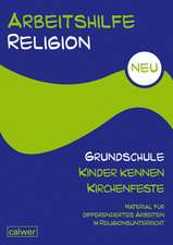 Arbeitshilfe Religion Grundschule NEU - Kinder kennen Kirchenfeste