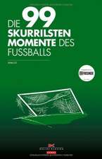 Die 99 skurrilsten Momente des Fußballs