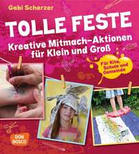 Tolle Feste. Kreative Mitmach-Aktionen für Klein und Groß.