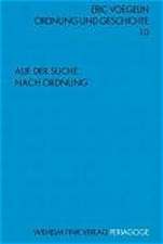 Ordnung und Geschichte 10. Auf der Suche nach Ordnung