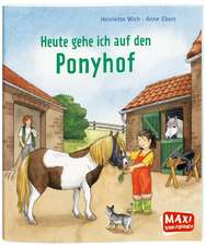 Wich, H: MAXI Heute gehe ich auf den Ponyhof