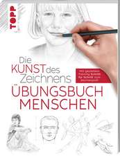 Die Kunst des Zeichnens - Menschen Übungsbuch