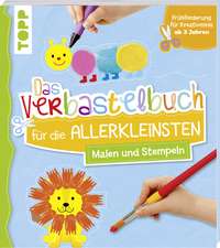 Das Verbastelbuch für die Allerkleinsten. Malen und Stempeln