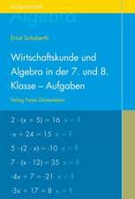 Wirtschaftskunde und Algebra in der 7. und 8. Klasse an Waldorfschulen. Aufgabenheft