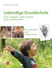 Lebendige Grundschule: Wie Arbeit und Glück sich verbinden