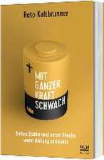 Mit ganzer Kraft schwach