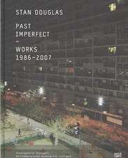 Stan Douglas: Past Imperfect Works 1986-2007