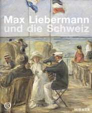 Max Liebermann Und Die Schweiz: Meisterwerke Aus Schweizer Sammlungen