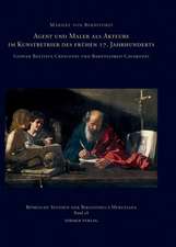 Agent Und Maler ALS Akteure Im Kunstbetrieb Des Fruehen 17. Jahrhunderts: Giovan Battista Crescenzi Und Bartolomeo Cavarozzi