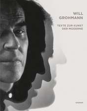 Will Grohmann. Texte zur Kunst der Moderne