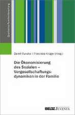 Die Ökonomisierung des Sozialen - Vergesellschaftungsdynamiken in der Familie