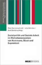 Sozialpolitik und Soziale Arbeit im Mehrebenensystem von Kommune, Staat und Suprastaat