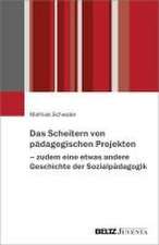 Das Scheitern von pädagogischen Projekten - zudem eine etwas andere Geschichte der Sozialpädagogik