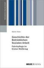 Geschichte der Betrieblichen Sozialen Arbeit - Fabrikpflege im Ersten Weltkrieg