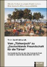 Vom ¿Türkenjoch¿ zu ¿Deutschlands Freundschaft für die Türkei¿