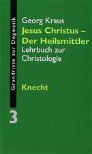 Grundrisse zur Dogmatik 03. Jesus Christus - der Heilsmittler