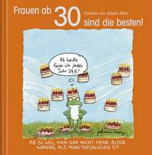 Frauen ab 30 sind die besten!