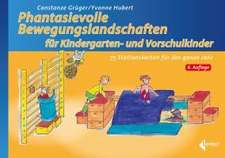 Phantasievolle Bewegungslandschaften für Kindergarten- und Vorschulkinder