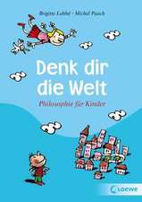 Denk dir die Welt