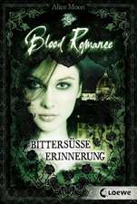 Blood Romance 03. Bittersüße Erinnerung