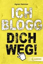 Ich blogg dich weg!