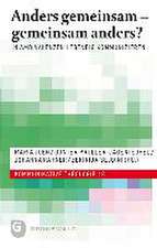 Anders Gemeinsam - Gemeinsam Anders?: In Ambivalenzen Lebendig Kommunizieren