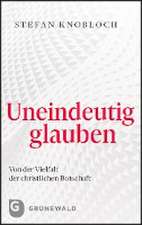 Uneindeutig glauben