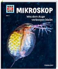 WAS IST WAS Band 8 Mikroskop. Was dem Auge verborgen bleibt