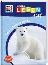 WAS IST WAS Erstes Lesen easy! Band 8. Tiere in Schnee und Eis