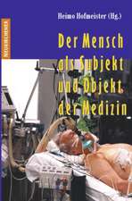 Der Mensch als Subjekt und Objekt der Medizin