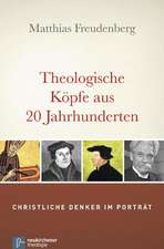 Theologische Köpfe aus 20 Jahrhunderten