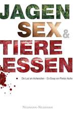 Jagen, Sex und Tiere essen