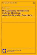 Die Auslegung europäischen ( Arbeits-) Rechts aus deutsch-italienischer Perspektive