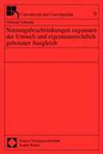 Nutzungsbeschränkungen zugunsten der Umwelt und eigentumsrechtlich gebotener Ausgleich