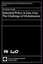 Industrial Policy in East Asia: The Challenge of Globalisation. Dissertation